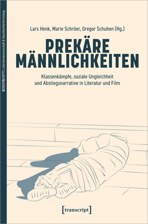 Prekäre Männlichkeiten von Henk,  Lars, Schröer,  Marie, Schuhen,  Gregor