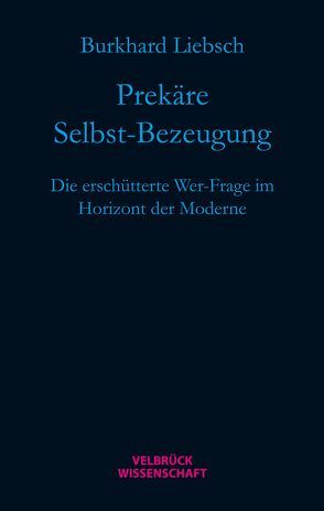 Prekäre Selbst-Bezeugung von Liebsch,  Burkhard