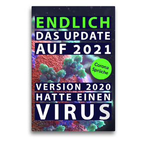 Premium Textil-Leinwand 50 x 75 cm Hoch-Format Endlich das Update auf 2021. Version 2020 hatte einen Virus | Wandbild, HD-Bild auf Keilrahmen, Fertigbild auf hochwertigem Vlies, Leinwanddruck von CALVENDO