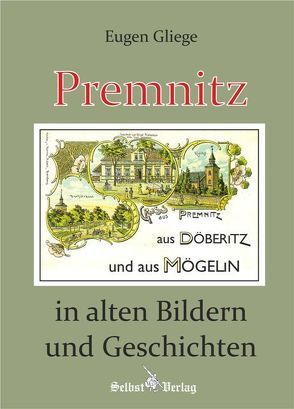 Premnitz in alten Bildern und Geschichten von Gliege,  Constanze, Gliege,  Eugen, Pressezeichner GbR Gliege,  Eugen und Constanze