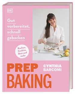 Prep Baking: gut vorbereitet, schnell gebacken von Barcomi,  Cynthia