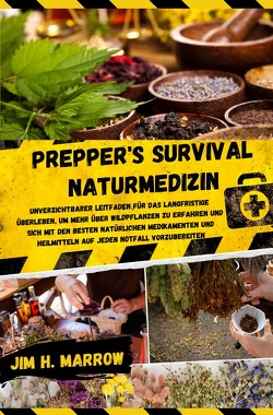 Survival / Prepper’s Survival Naturmedizin von Marrow,  Jim H.