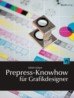 Prepress-Knowhow für Grafikdesigner von Schurr,  Ulrich