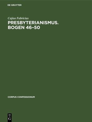 Presbyterianismus. Bogen 46–50 von Fabricius,  Cajius