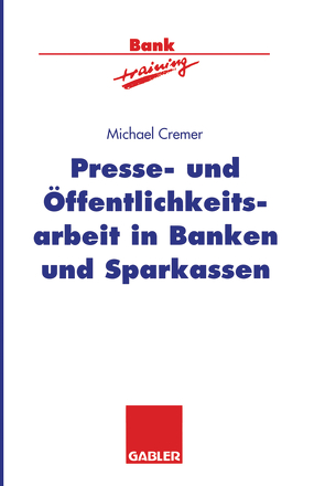 Presse- und Öffentlichkeitsarbeit in Banken und Sparkassen von Cremer,  Michael