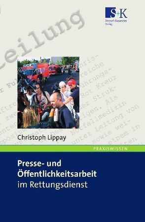 Presse- und Öffentlichkeitsarbeit im Rettungsdienst von Lippay,  Christoph