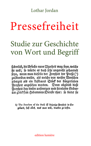 Pressefreiheit. Studie zur Geschichte von Wort und Begriff von Jordan,  Lothar