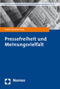 Pressefreiheit und Meinungsvielfalt von May,  Frank Christian