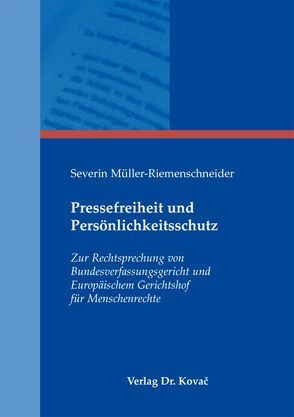 Pressefreiheit und Persönlichkeitsschutz von Müller-Riemenschneider,  Severin
