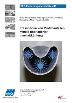 Presshärten von Profilbauteilen mittels überlagerter Innenabkühlung von Behrens,  Bernd-Arno, Gretzki,  Thorsten, Maier,  Hans Jürgen, Moritz,  Jörn, Spiekermeier,  André