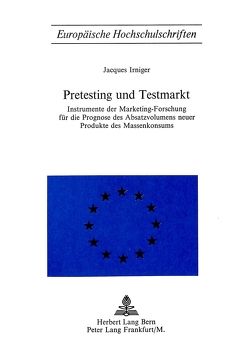 Pretesting und Testmarkt von Irniger,  Jaques