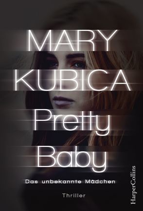 Pretty Baby – Das unbekannte Mädchen von Junghanns,  Nele, Kubica,  Mary