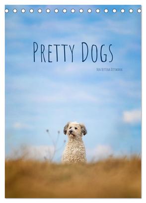 Pretty Dogs (Tischkalender 2024 DIN A5 hoch), CALVENDO Monatskalender von Dittmann,  Bettina