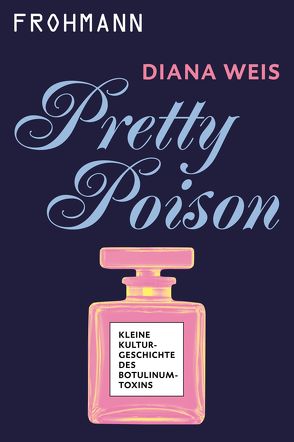 Pretty Poison von Weis,  Diana