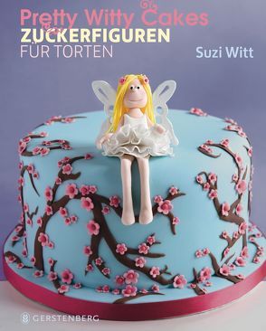 Pretty Witty Cakes von Witt,  Suzi