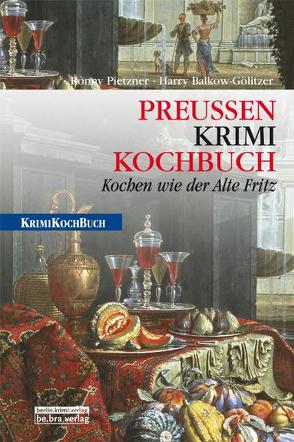 PreußenKrimiKochbuch von Balkow-Gölitzer,  Harry, Pietzner,  Ronny
