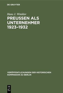 Preußen als Unternehmer 1923–1932 von Eynern,  Gert von, Kotowski,  Georg, Winkler,  Hans J.