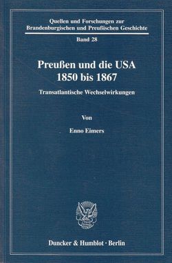 Preußen und die USA 1850 bis 1867. von Eimers,  Enno