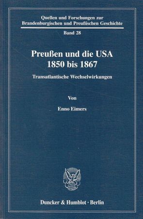 Preußen und die USA 1850 bis 1867. von Eimers,  Enno
