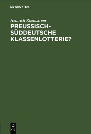 Preussisch-Süddeutsche Klassenlotterie? von Rheinstrom,  Heinrich