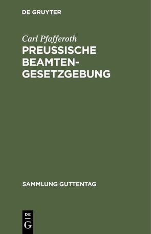 Preußische Beamten-Gesetzgebung von Pfafferoth,  Carl
