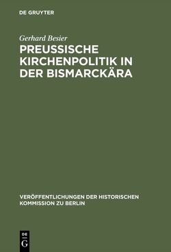 Preußische Kirchenpolitik in der Bismarckära von Besier,  Gerhard, Scholder,  Klaus