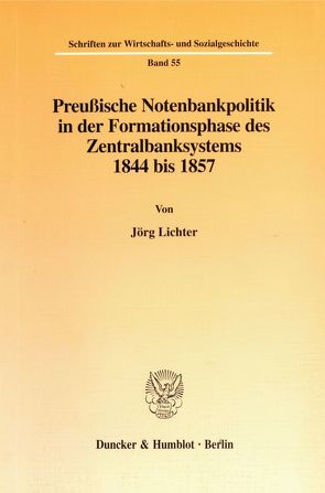 Preußische Notenbankpolitik in der Formationsphase des Zentralbanksystems 1844 bis 1857. von Lichter,  Jörg