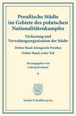 Preußische Städte im Gebiete des polnischen Nationalitätenkampfes. von Bernhard,  Ludwig