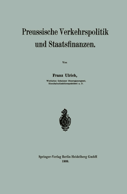 Preussische Verkehrspolitik und Staatsfinanzen von Ulrich,  Franz