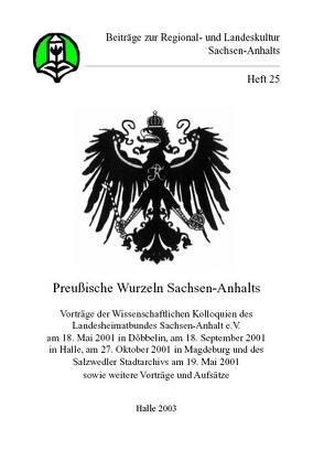 Preussische Wurzeln Sachsen Anhalts von Kessler,  Cornelia, Köppe,  Manfred