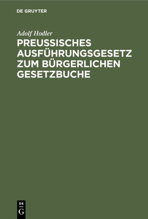 Preußisches Ausführungsgesetz zum bürgerlichen Gesetzbuche von Hodler,  Adolf
