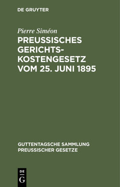 Preussisches Gerichtskostengesetz vom 25. Juni 1895 von Siméon,  Pierre