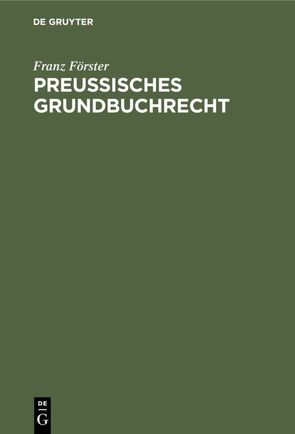 Preußisches Grundbuchrecht von Foerster,  Franz