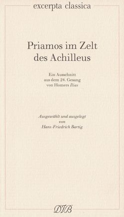 Priamos im Zelt des Achilleus von Bartig,  Hans F, Homer, Schadewaldt,  Wolfgang