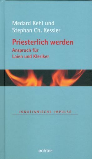 Priesterlich werden – Anspruch für Laien und Kleriker von Kehl,  Medard, Kessler,  Stephan Ch