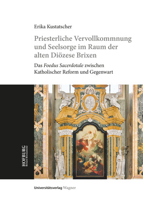 Priesterliche Vervollkommnung und Seelsorge im Raum der alten Diözese Brixen von Kustatscher,  Erika