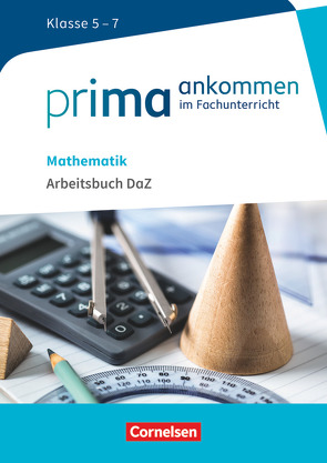 Prima ankommen – Im Fachunterricht – Mathematik: Klasse 5-7 von Bockhorn-Vonderbank,  Michael, Cakir-Dikkaya,  Yurdakul, George,  Manfred, Oppelt,  Stefan, Reinhold,  Frank, Tonk,  Dilcan