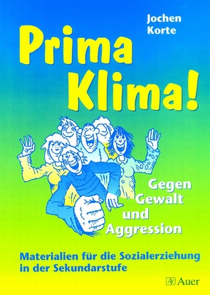 Prima Klima! – Gegen Gewalt und Aggression von Korte,  Jochen