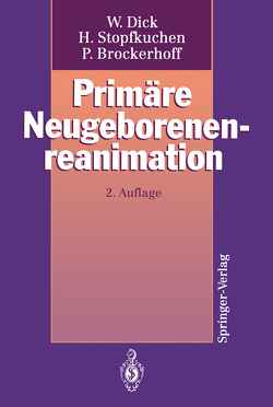 Primäre Neugeborenenreanimation von Ahnefeld,  F.W., Brockerhoff,  Peter, Dick,  Wolfgang, Stopfkuchen,  Herwig