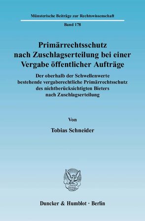 Primärrechtsschutz nach Zuschlagserteilung bei einer Vergabe öffentlicher Aufträge. von Schneider,  Tobias