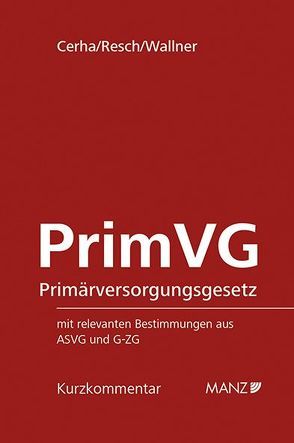 Primärversorgungsgesetz PrimVG von Cerha,  Matthias, Resch,  Bernhard, Wallner,  Felix