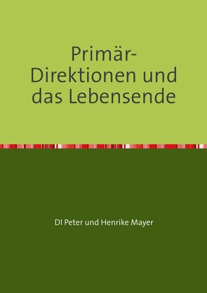 Primär-Direktionen und das Lebensende von Mayer,  Henrike