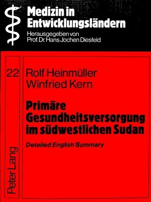 Primäre Gesundheitsversorgung im südwestlichen Sudan von Heinmüller,  Rolf, Kern,  Winfried