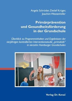 Primärprävention und Gesundheitsförderung in der Grundschule von Krüger,  Detlef, Schröder,  Angela, Westenhöfer,  Joachim