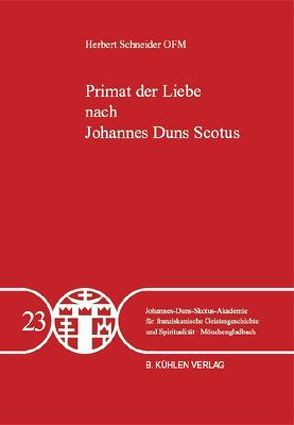 Primat der Liebe nach Johannes Duns Scotus – Band 23 von Schneider,  Herbert