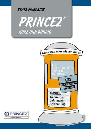 PRINCE2 kurz & bündig von Buhr,  Oliver, Friedrich,  Beate