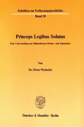 Princeps Legibus Solutus. von Wyduckel,  Dieter
