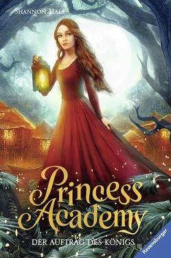 Princess Academy, Band 3: Der Auftrag des Königs von Ernst,  Alexandra, Hale,  Shannon