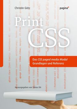 Print CSS. Das CSS paged media Modul. von Götz,  Christin