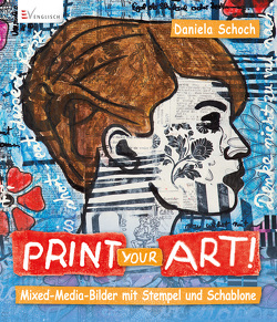 Print your art! von Schoch,  Daniela